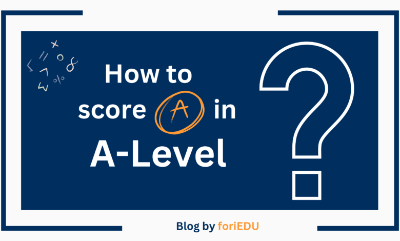 How to score an A in A Level 4
