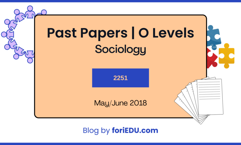 Sociology (2251) Past Papers - May/June 2018